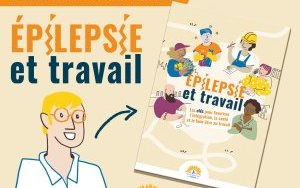 ÉPILEPSIE ET TRAVAIL : NOUVELLE BROCHURE À (…)
