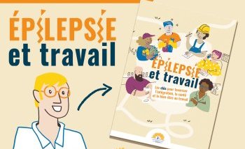 ÉPILEPSIE ET TRAVAIL : NOUVELLE BROCHURE À (…)